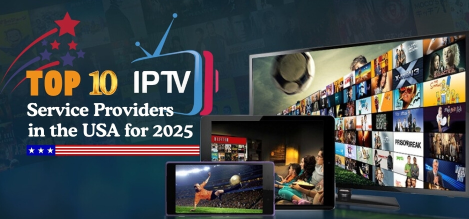 10 Best IPTV Service Providers in USA for 2025